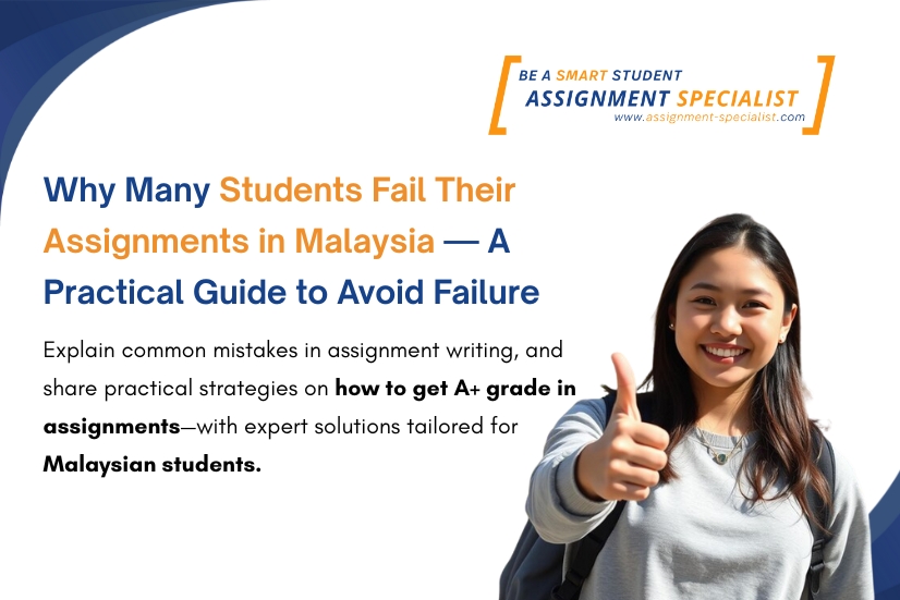 Why Many Students Fail Their Assignments in Malaysia — A Practical Guide to Avoid Failure